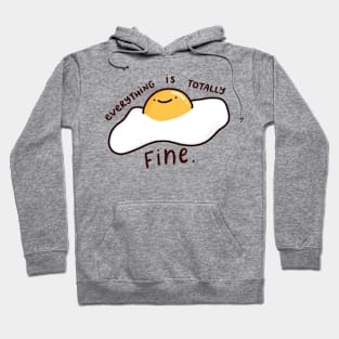 Everything Is Totally Fine Hoodie